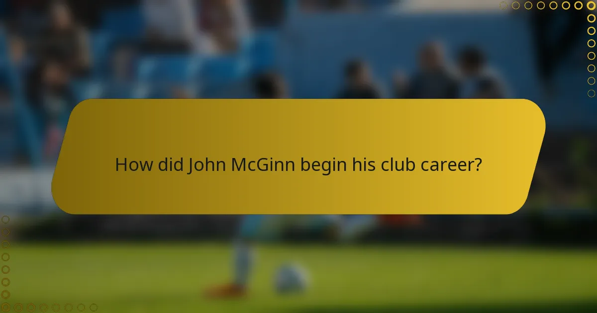 How did John McGinn begin his club career?