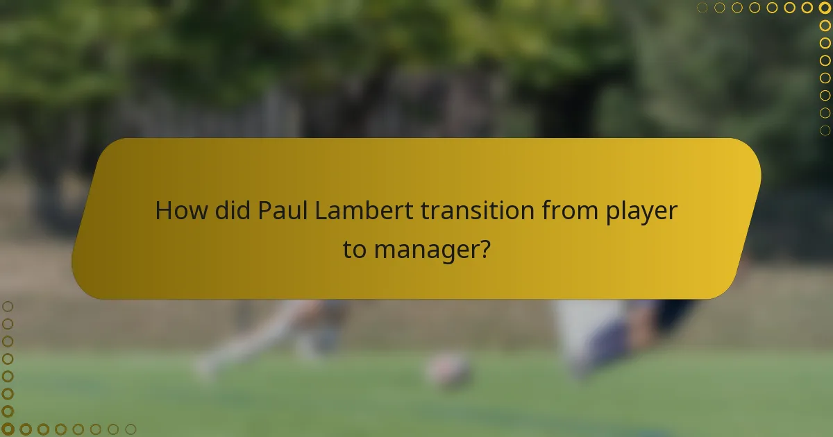 How did Paul Lambert transition from player to manager?