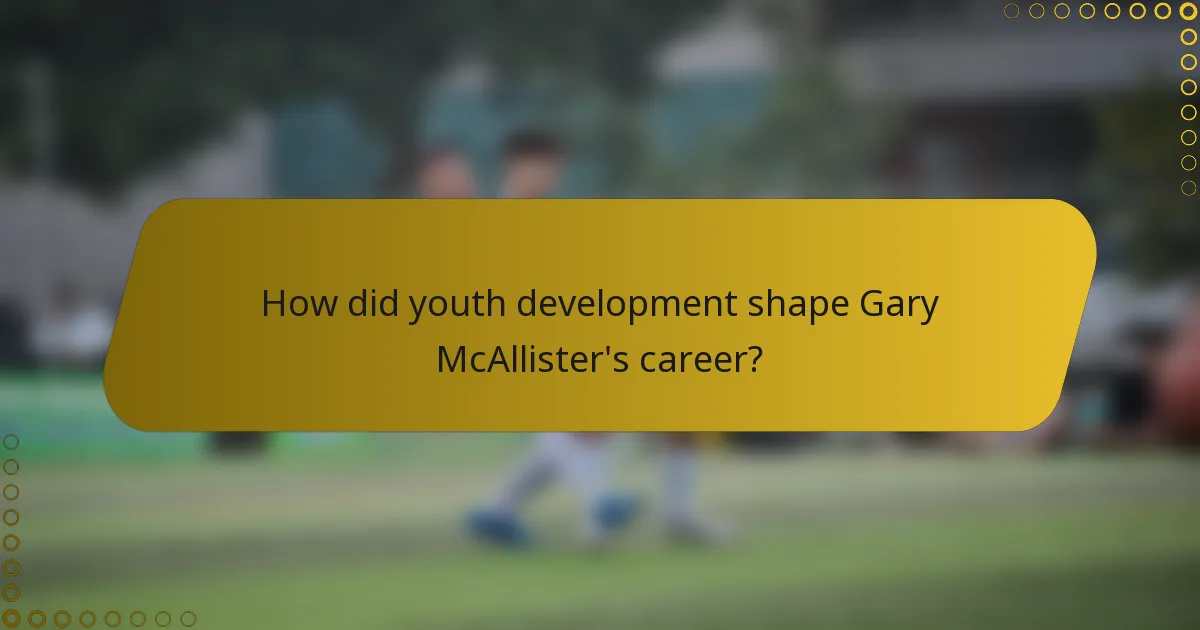 How did youth development shape Gary McAllister's career?