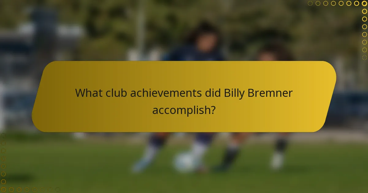 What club achievements did Billy Bremner accomplish?
