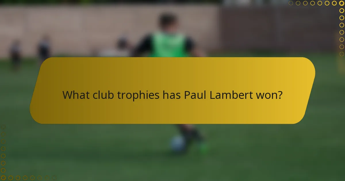 What club trophies has Paul Lambert won?