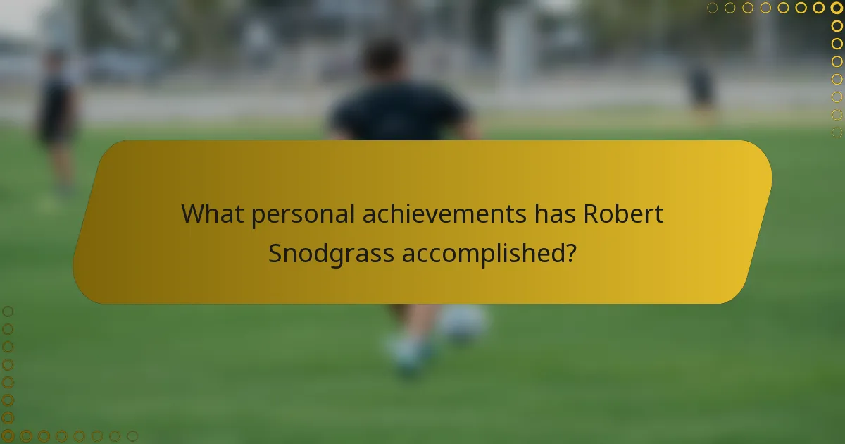 What personal achievements has Robert Snodgrass accomplished?